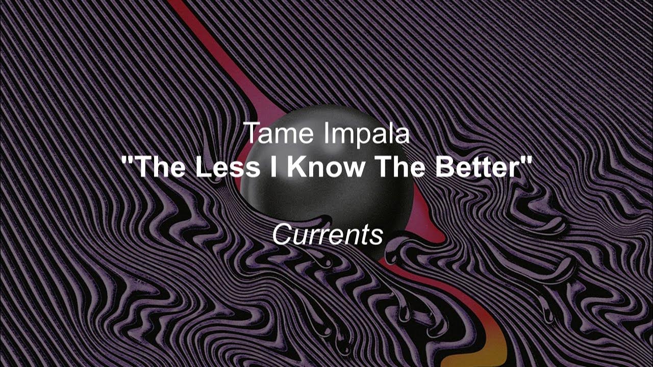 Tame Impala The Less I Know The Better (Lyrics) YouTube