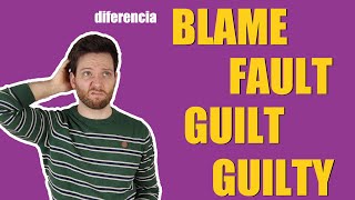 Diferencia BLAME FAULT GUILT y GUILTY en ingles Confusing words in English Error
