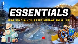 Travel Essentials You Should Never Leave Home Without