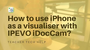 How to use your phone as a wireless classroom visualiser (document camera) with IPEVO iDocCam?