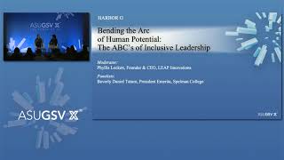 2019 ASU GSV Summit: Bending the Arc of Human Potential The ABCs of Inclusive Leadership