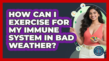 How Can I Exercise For My Immune System In Bad Weather? - All About the Immune System