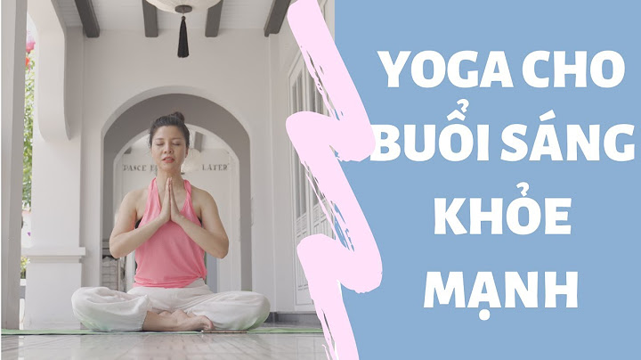 Bài tập yoga buổi sáng của nguyễn hiếu