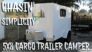 Chasin' Simplicity 5x8 converted cargo trailer!!  ⛺