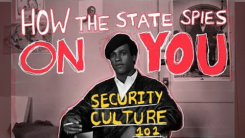 SECURITY CULTURE 101: Tools of State Surveillance and How Organizers Resist