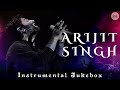 ARIJIT SINGH - Instrumental Jukebox || Hit Songs | Bollywood | Romantic