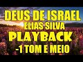 DEUS DE ISRAEL ELIAS SILVA PLAYBACK / KARAOKÊ -1 TOM E MEIO