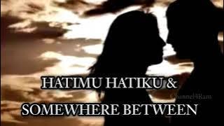 HATIMU HATIKU & SOMEWHERE BETWEEN