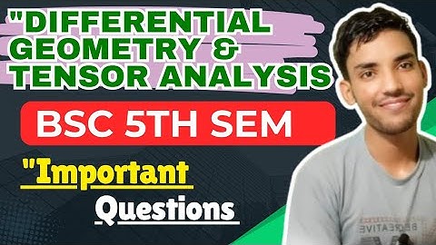 bsc 5th semester maths differential geometry and tensor analysis important questions