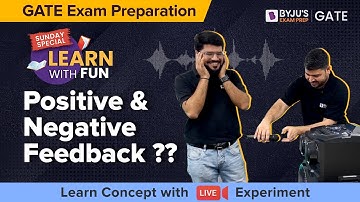Positive & Negative Feedback in Control Systems | Control System for GATE | EE/ECE | BYJU