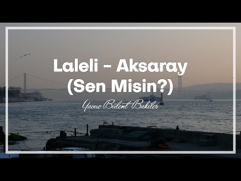 Yavuz Bülent Bakiler - Sen Misin (Laleli-Aksaray) / Ahmet Culum