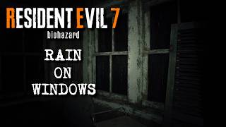 Resident Evil 7 | Rain on Windows | Baker House | Thunderstorm | 10 Hrs
