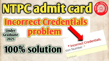 ntpc incorrect credentials problem | ntpc ug incorrect credentials | ntpc admit card problem 2025