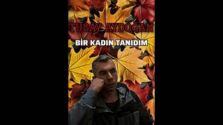 Tugay Aydoğan - Bir Kadın Tanıdım Resimi