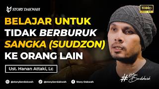 Overcoming the Habit of Thinking Negatively (Suudzon) About Others - Ust. Hanan Attaki, Lc