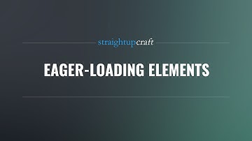 Eager-Loading Elements