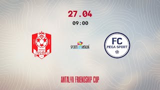 FDC  «VISTA JUNIOR» :  FC «MEGASPORT». ANTALYA FRIENDSHIP CUP