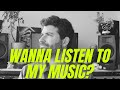 Want to finally hear my Music? Here's how!