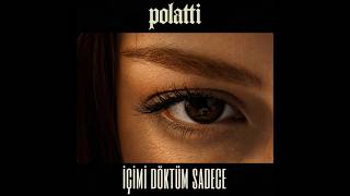 Polatti - İçimi Döktüm Sadece 