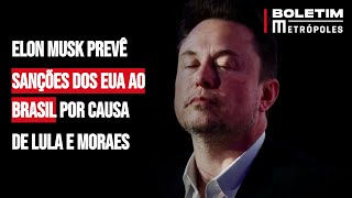 Elon Musk prevê sanções dos EUA ao Brasil por causa de Lula e Moraes