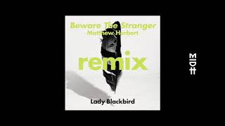 Lady Blackbird - Beware The Stranger (Matthew Herbert&#39;s Wanted Remix)