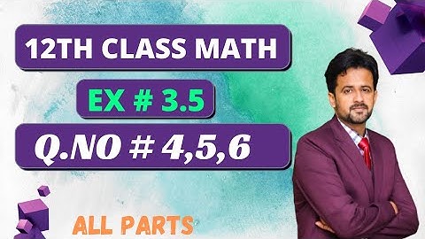 12th class math || 2nd year math exercise 3.5 question 4,5,6