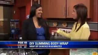 Suddenly Slimmer's DIY Slimming Body Wrap Seen on FOX 10 News