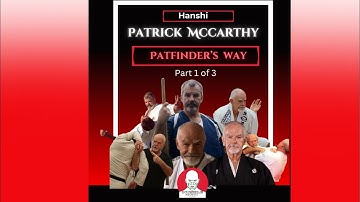 Hanshi Patrick McCarthy “Pathfinders way” part 1of 3