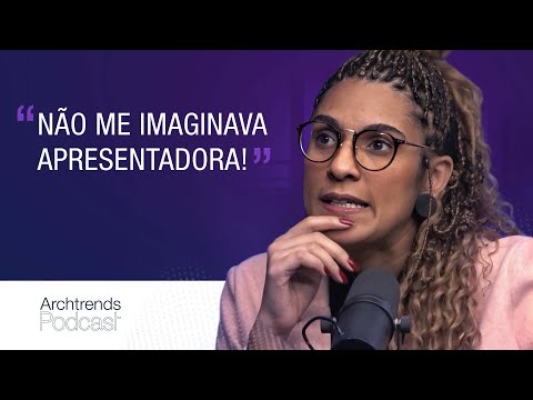 Arquiteta Gabriela de Matos conta como virou apresentadora de TV | Podcast Archtrends