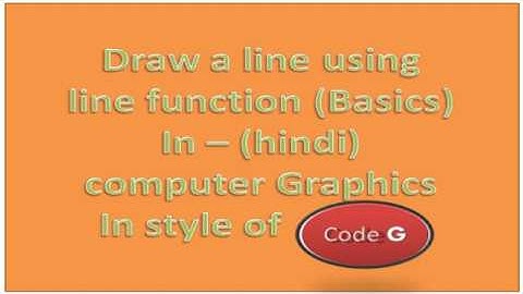 Line Drawing Function in Computer Graphics-in Hindi Using c++| In style of Code G