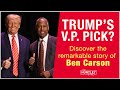 Trump’s VP Pick? Discover the remarkable story of Ben Carson