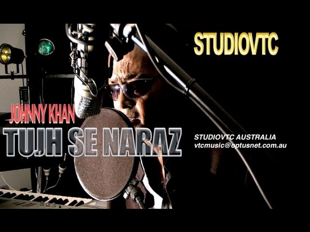 TUJH SE NARAZ   JOHNNY KHAN  STUDIO VTC AUSTRALIA class=