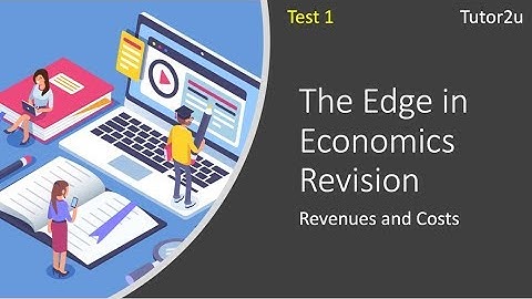 Test 1 - Edge in Economics Revision MC - Revenues and Costs