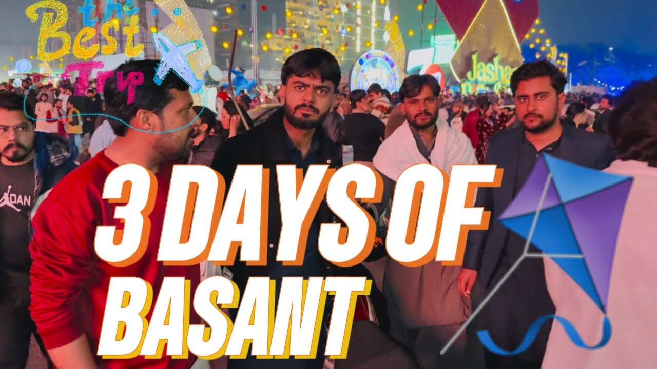 OUR 3 Days at Basant in Lahore
