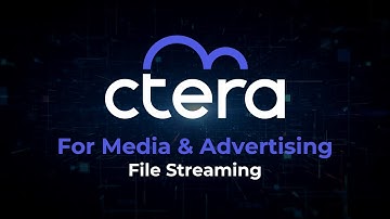 CTERA File Streaming