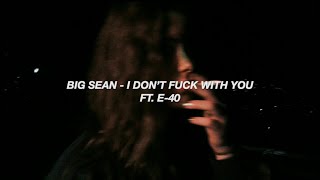 big sean - i don't fuck with you ft. E-40 (español)