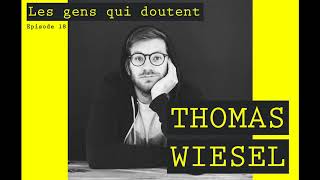 Thomas Wiesel | Interview Les Gens Qui Doutent #18