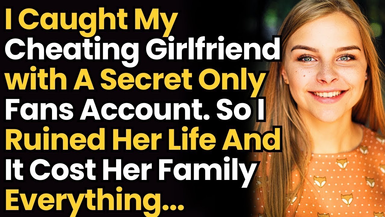 Caught My Cheating Gf With A Secret OF Account. So I Ruined Her Life