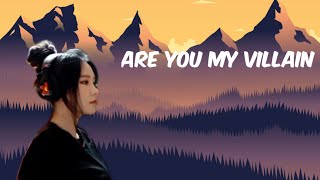 Are you my villain #Lyrics [watch Full video with audio ,link in description ]