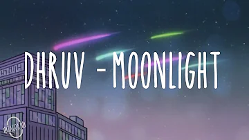 Dhruv  -  Moonlight (Lyric)