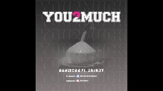 Danword Ft  Shimzy - You 2 Much(Audio+lyrics)