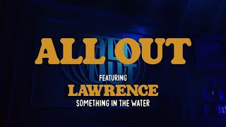 Lawrence - Something In The Water (Music Video) | ALL OUT Profile