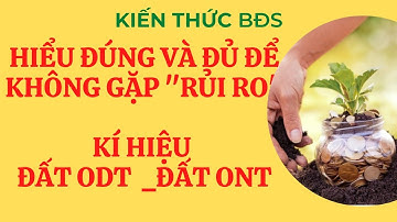 ĐẤT ODT VÀ ONT || KÍ HIỆU CÁC LOẠI ĐẤT TRÊN BẢN ĐỒ || MS. THÚY TRẦN 0974 59 45 48