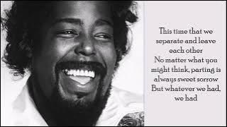 Whatever We Had, We Had   Barry White   Lyrics