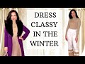How to dress Classy in the Winter ?