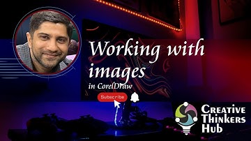 Working with images | Corel Draw | Creative Thinkers Hub | Huzefa Tapia