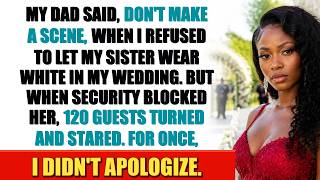 Information My Dad Said Don't Make a Scene When My Sister Came to My Wedding in White. Then Security Blocked Her Guide