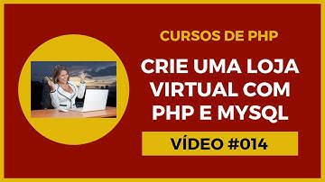 Loja Virtual Grátis com PHP e MySQL - Lição 014 - Criando a Vitrine Online da Loja Virtual - Parte 3