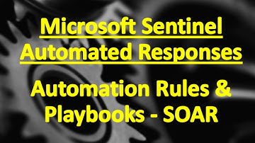 Microsoft Sentinel | Automated Responses to Threats | Automation Rules | Playbooks | Sentinel SOAR