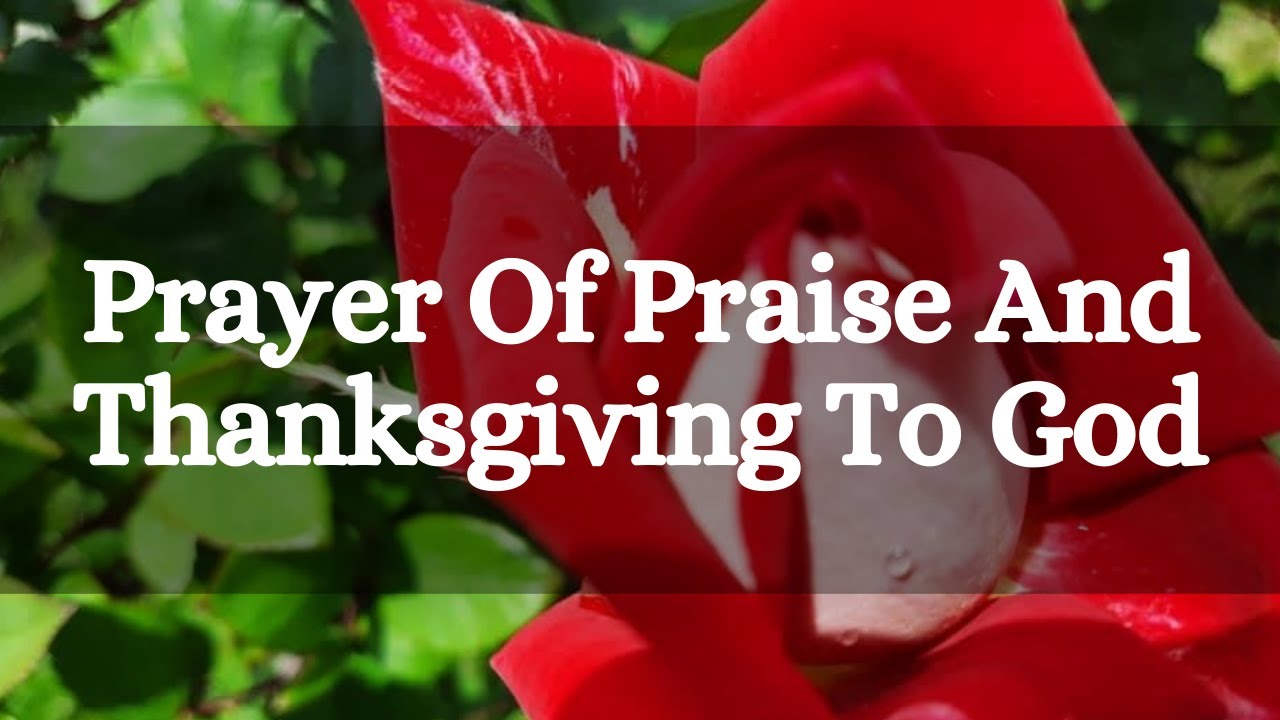 Prayer Of Praise And Thanksgiving To God YouTube